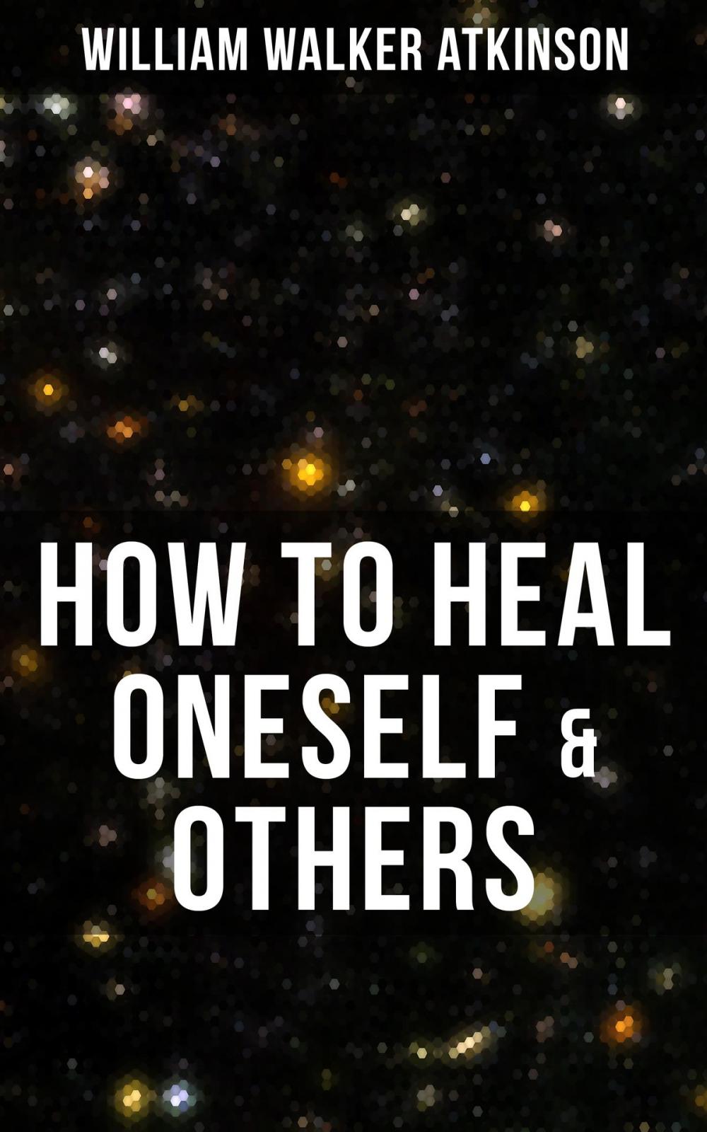 Big bigCover of HOW TO HEAL ONESELF & OTHERS