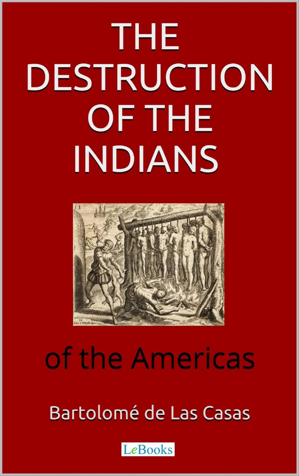 Big bigCover of The destruction of the Indians of the Americas