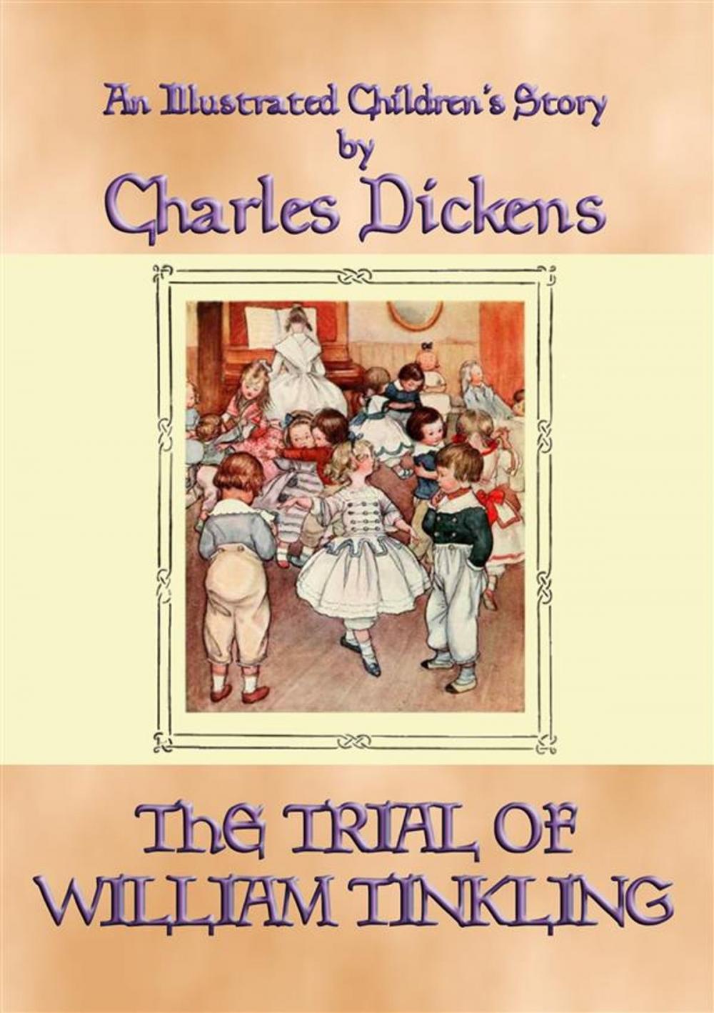 Big bigCover of THE TRIAL OF WILLIAM TINKLING - an illustrated children's book by Charles Dickens