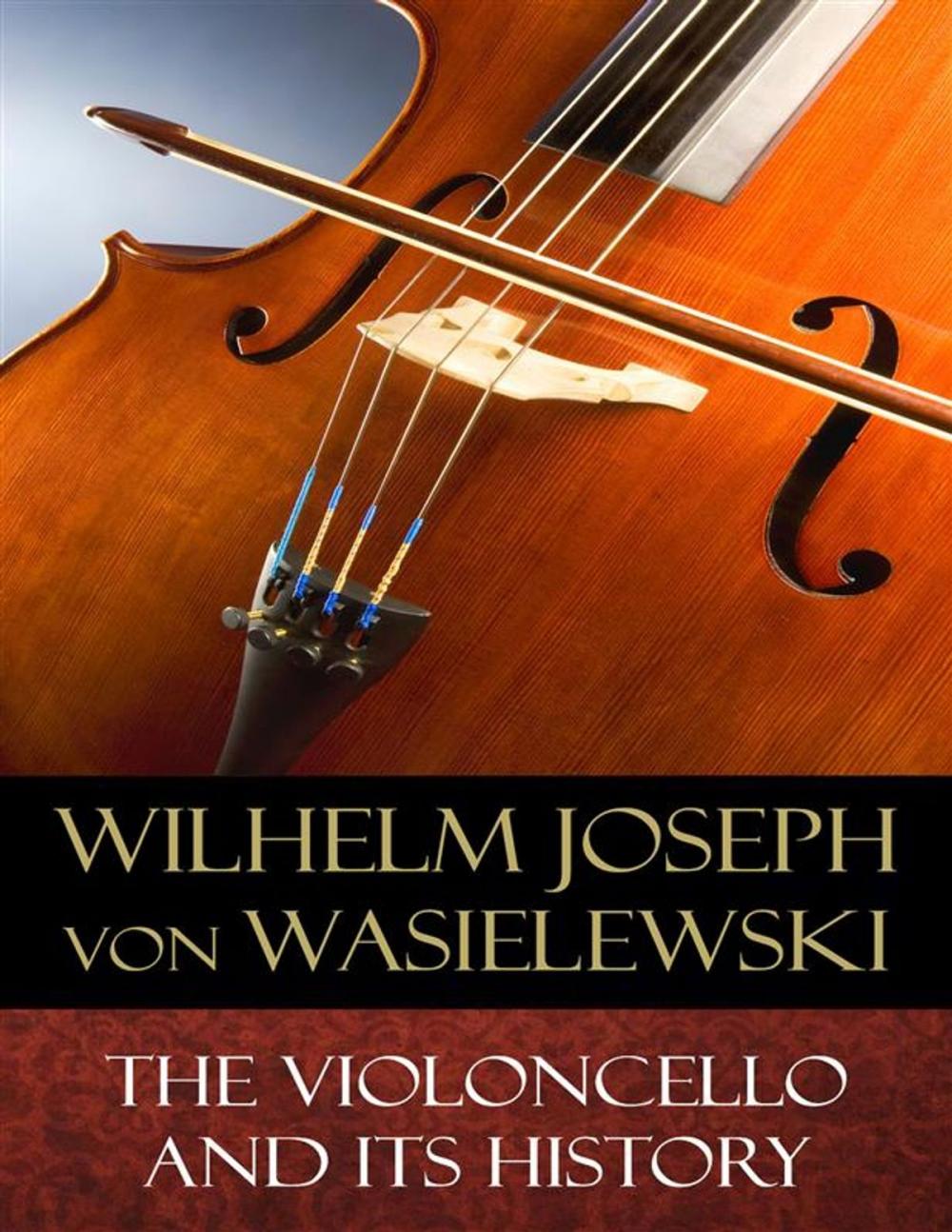 Big bigCover of The Violoncello and Its History