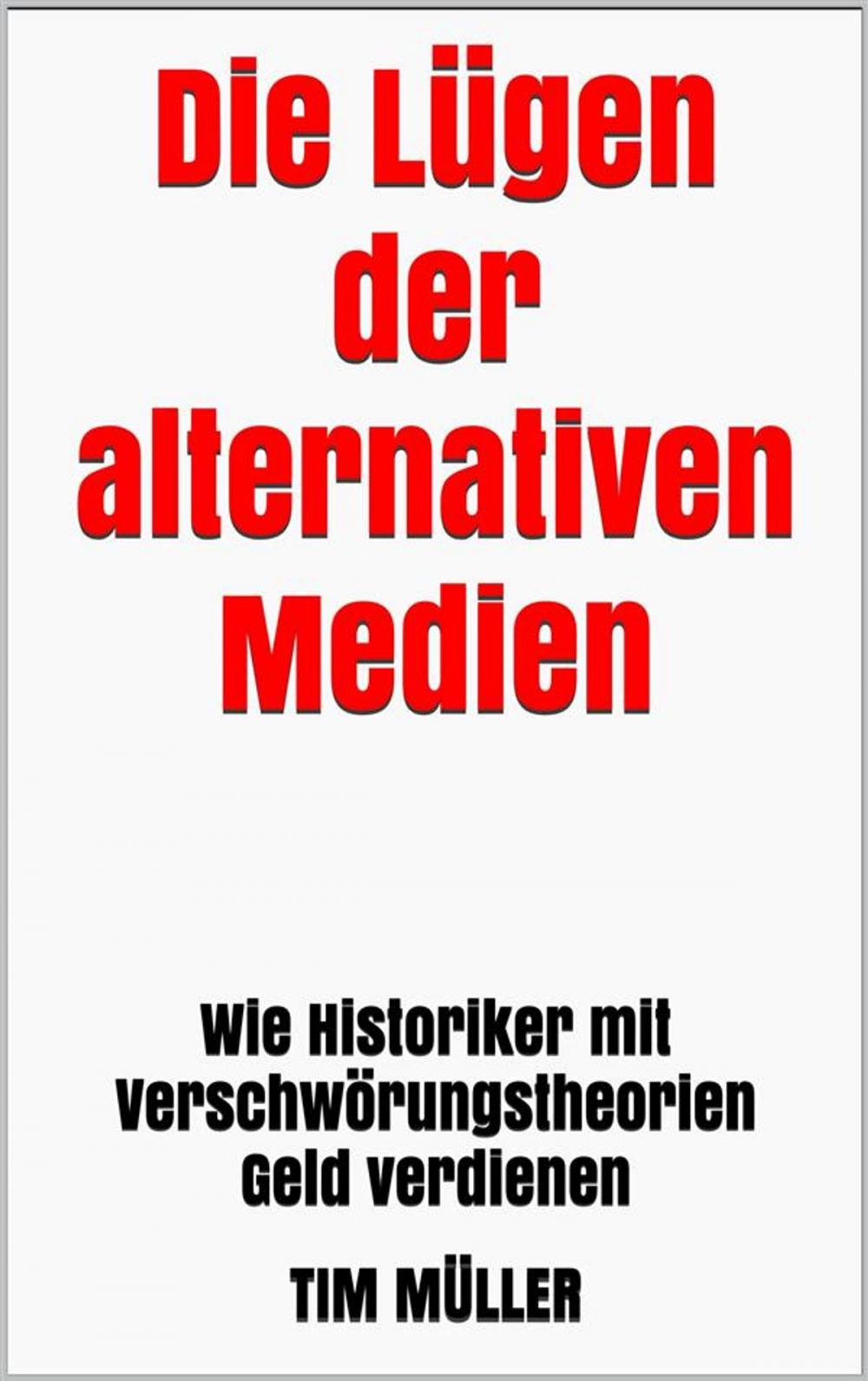 Big bigCover of Die Lügen der alternativen Medien