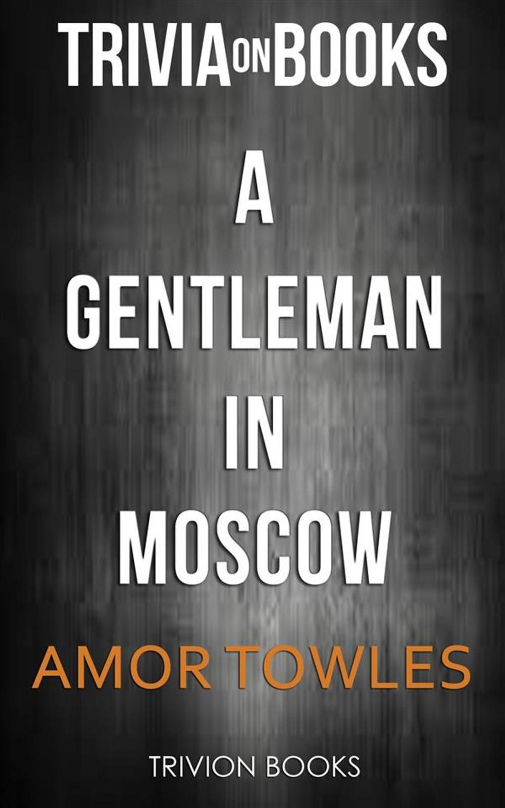 Big bigCover of A Gentleman in Moscow by Amor Towles (Trivia-On-Books)