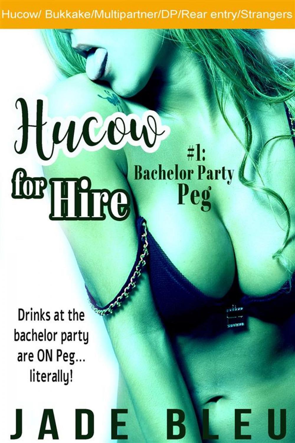 Big bigCover of Hucow for Hire #1: Bachelor Party Peg