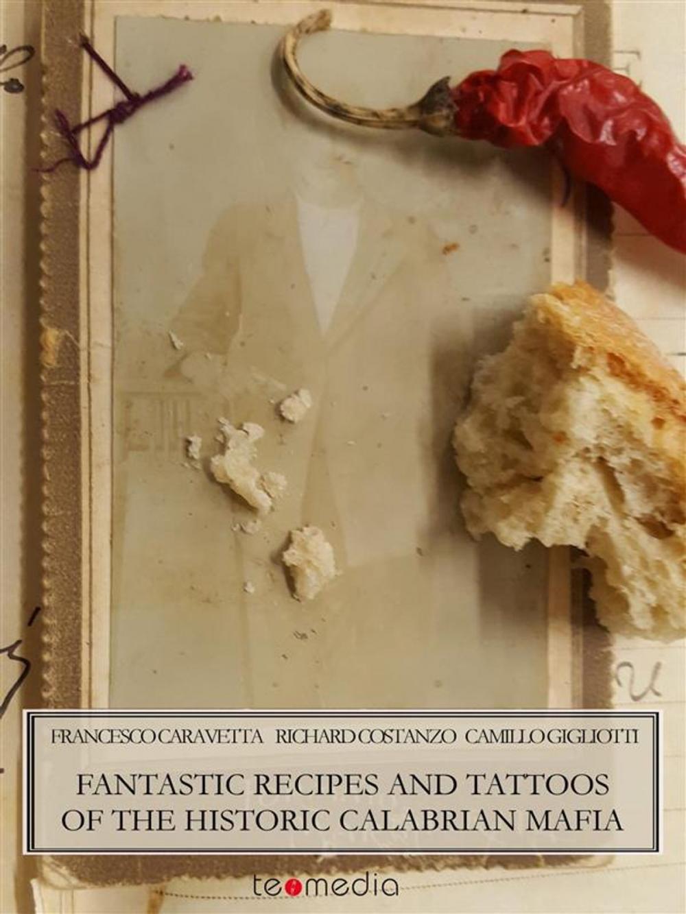 Big bigCover of Fantastic recipes and tattoos of the historic Calabrian Mafia