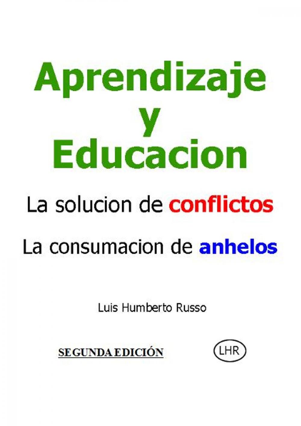 Big bigCover of Aprendizaje y Educación la solución de los conflictos la consumación de los anhelos. 2da EDICIÓN