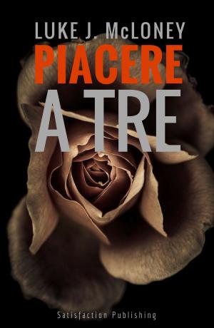 Cover of the book Piacere a tre by Luke J. McLoney