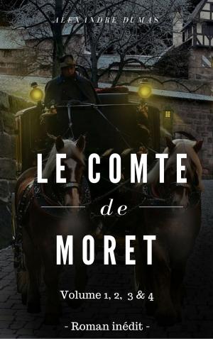 Cover of the book Le comte de Moret (Version complète - Volume 1, 2, 3 & 4) by Jules Verne