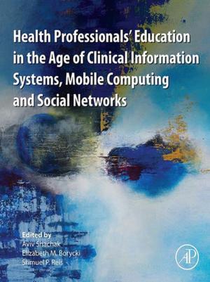 Cover of the book Health Professionals' Education in the Age of Clinical Information Systems, Mobile Computing and Social Networks by David A. Bell, Brian F. Towler, Maohong Fan I