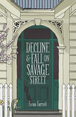 Cover of the book Decline and Fall on Savage Street by Laurence Fearnley
