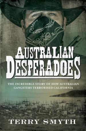 Cover of the book Australian Desperadoes by Peter FitzSimons