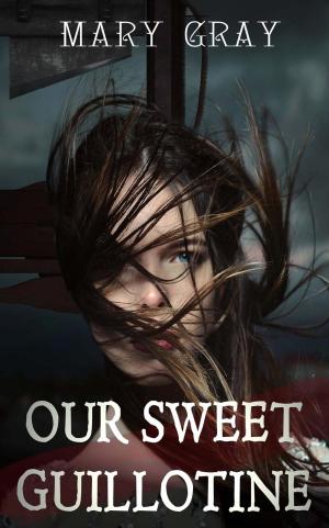 Cover of the book Our Sweet Guillotine by Cathy Williams