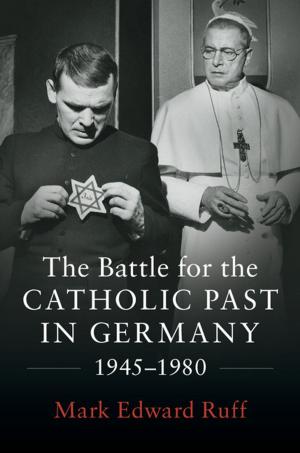 Cover of the book The Battle for the Catholic Past in Germany, 1945–1980 by Cynthia Nicoletti