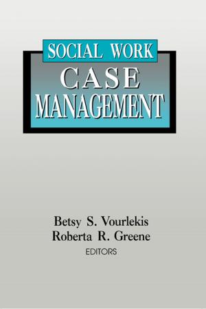 Cover of the book Social Work Case Management by Anis Chowdhury, Colin Kirkpatrick