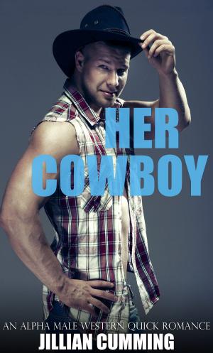 Cover of the book Her Cowboy: An Alpha Male Western Quick Romance by Jillian Cumming