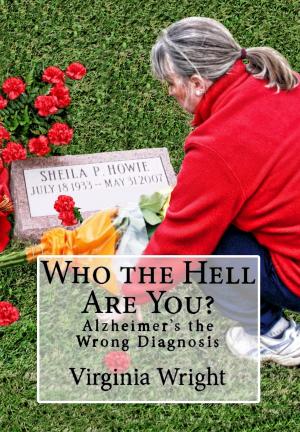 Book cover of Who the Hell Are You? Alzheimer's the Wrong Diagnosis