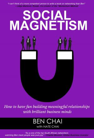 Cover of the book Social Magnetism: How to Have Fun Building Meaningful Relationships with Brilliant Business Minds by Christina Wodtke