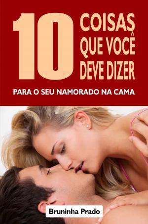 Book cover of 10 Coisas que você deve dizer para o seu namorado na cama