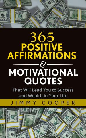 Cover of the book 365 Positive Affirmations & Motivational Quotes That Will Lead You to Success and Wealth in Your Life by Brian Germain