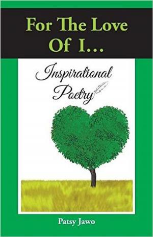 Cover of the book For The Love of I: Inspirational Poetry by Aqkay