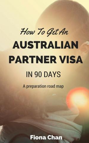 Cover of the book How To Get An Australian Partner Visa by Gavin Souter