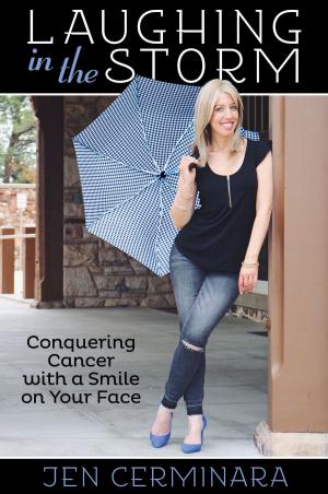Cover of the book Laughing in the Storm: Conquering Cancer with a Smile on Your Face by Lynn Van Praagh-Gratton, Brett Stephan Bass