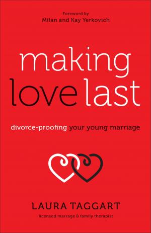 Cover of the book Making Love Last by Focus on the Family