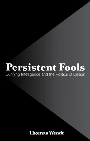 bigCover of the book Persistent Fools: Cunning Intelligence and the Politics of Design by 