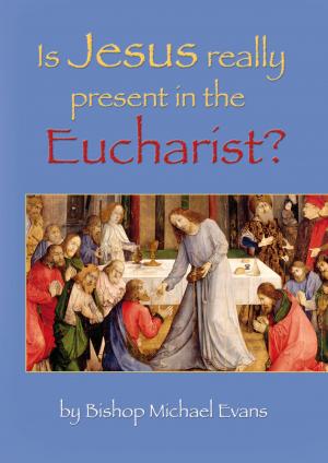 Cover of the book Is Jesus Really Present in the Eucharist? by Anna Tan