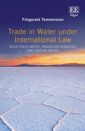 Cover of the book Trade in Water Under International Law by Justin B. Hollander