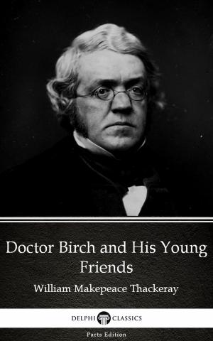 Book cover of Doctor Birch and His Young Friends by William Makepeace Thackeray (Illustrated)