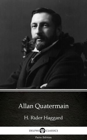 Cover of the book Allan Quatermain by H. Rider Haggard - Delphi Classics (Illustrated) by Fernando Bragança