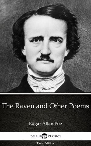 Cover of the book The Raven and Other Poems by Edgar Allan Poe - Delphi Classics (Illustrated) by Susan Verde