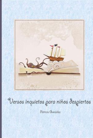 Cover of the book Versos Inquietos para Niños Despiertos by Marcos Cabral Duro