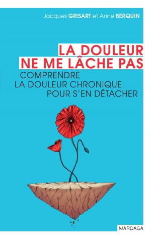 Cover of the book La douleur ne me lâche pas by Étienne Quertemont, Jacqueline Scuvée-Moreau, Vincent Seutin