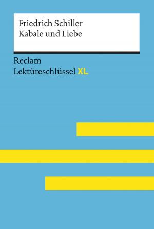 Cover of the book Kabale und Liebe von Friedrich Schiller: Lektüreschlüssel mit Inhaltsangabe, Interpretation, Prüfungsaufgaben mit Lösungen, Lernglossar. (Reclam Lektüreschlüssel XL) by Susanne Hahn, Hartmut Kliemt