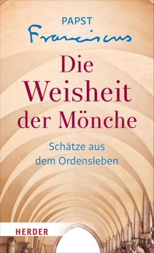 Cover of the book Die Weisheit der Mönche by Tilman Jens