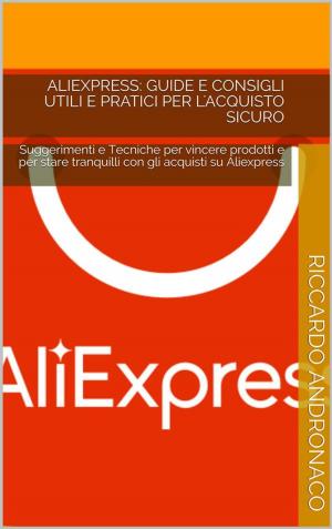 Cover of Aliexpress: Guide e Consigli utili e pratici per l'acquisto sicuro
