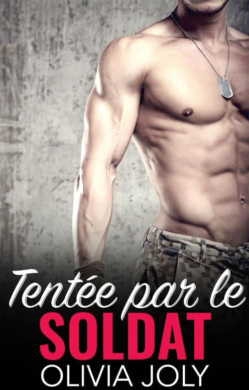 Cover of the book Tentée par le soldat by Olivia Joly, Olivia Joly