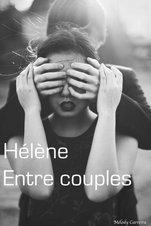 Cover of the book Hélène : Entre couples - Chapitre 5 by Mélody Carreira, Mélody Carreira