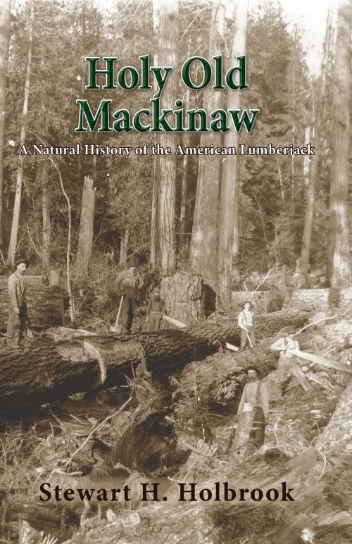 Cover of the book Holy Old Mackinaw by Stewart H. Holbrook, Epicenter Press