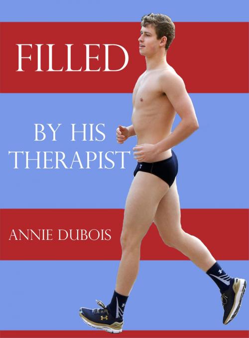 Cover of the book Filled by His Therapist by Annie DuBois, Annie DuBois Erotic Fiction