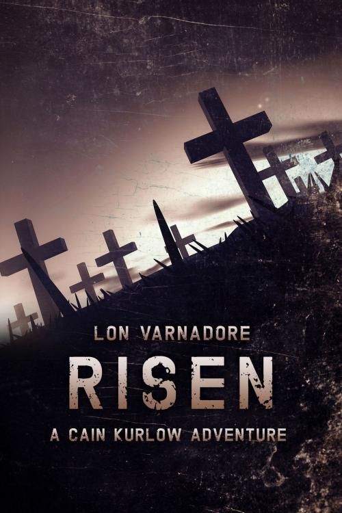 Cover of the book Risen by Lon Varnadore, Lon Varnadore