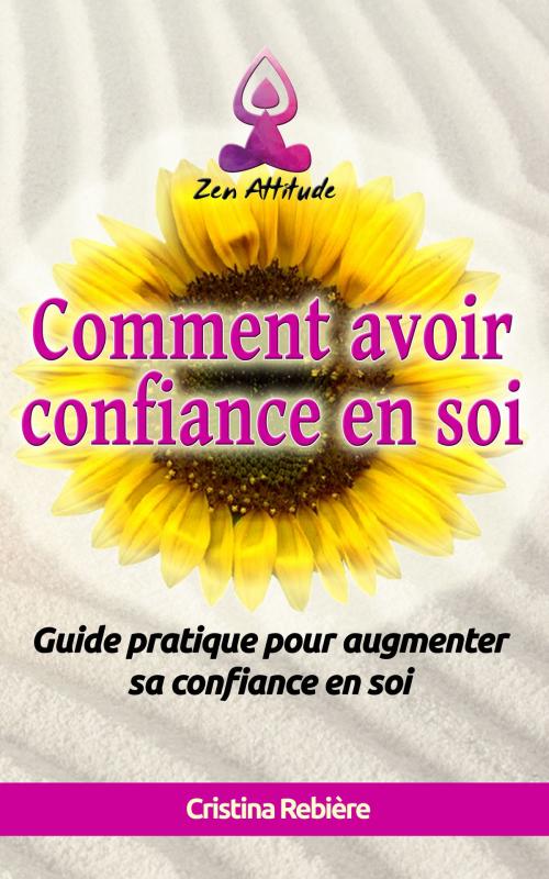 Cover of the book Comment avoir confiance en soi by Olivier Rebiere, Cristina Rebiere, Cristina Rebiere