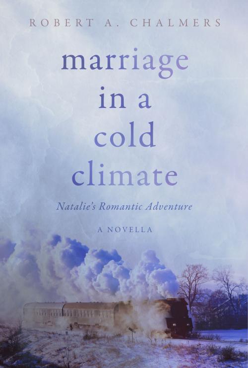 Cover of the book Marriage In A Cold Climate by Robert Chalmers, R.A. Chalmers