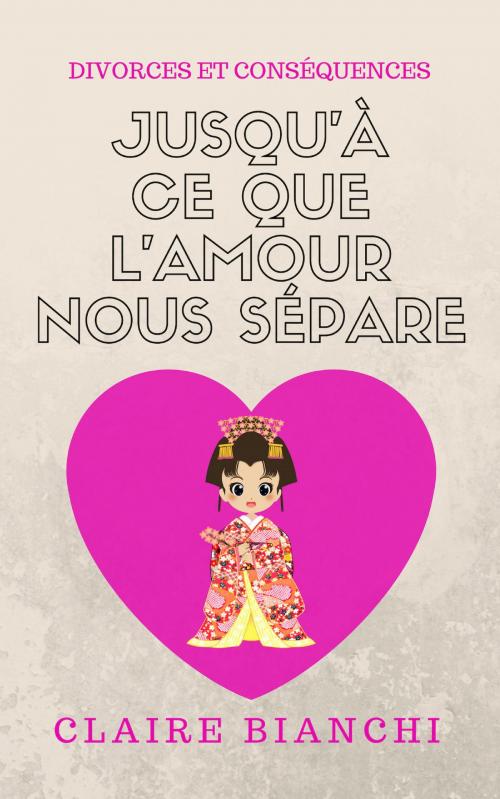 Cover of the book Jusqu'à ce que l'amour nous sépare by Claire Bianchi, Claire Bianchi