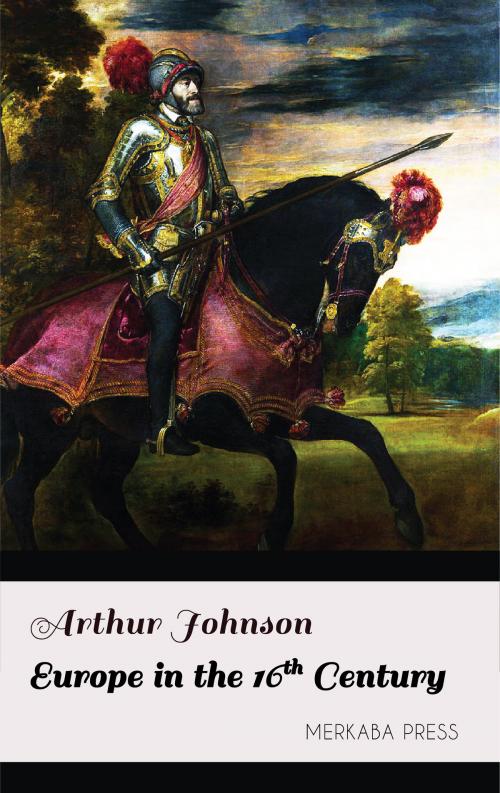 Cover of the book Europe in the 16th Century by Arthur Johnson, PublishDrive