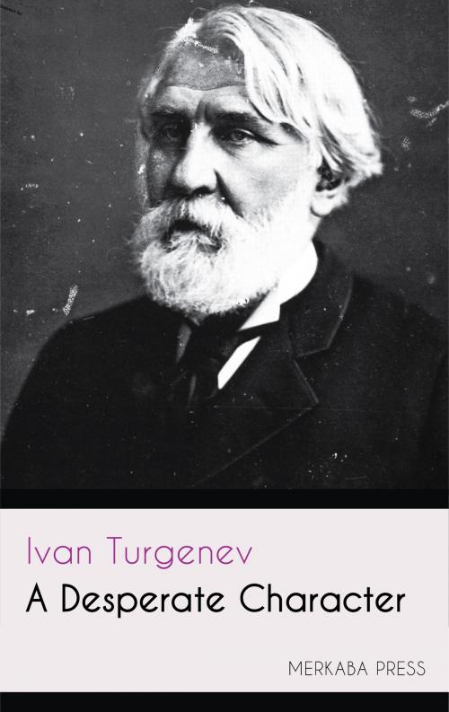 Cover of the book A Desperate Character by Ivan Turgenev, PublishDrive