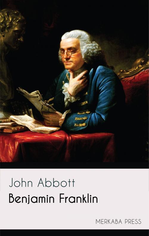 Cover of the book Benjamin Franklin by John Abbott, PublishDrive