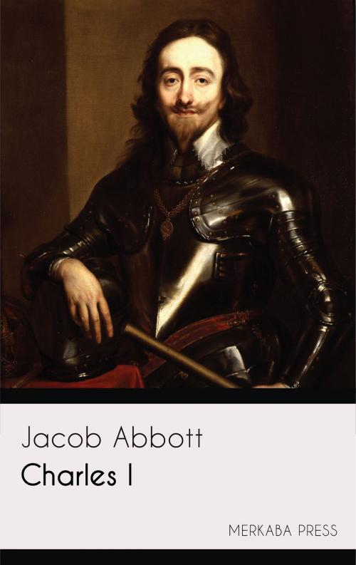 Cover of the book Charles I by Jacob Abbott, PublishDrive