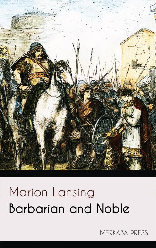 Cover of the book Barbarian and Noble by Marion Lansing, PublishDrive